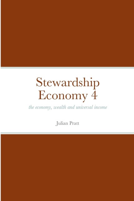Stewardship Economy 4: the economy, weath and universal income