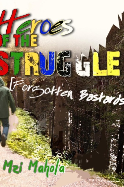 Heroes Of The Struggle: [Forgotten Bastards]