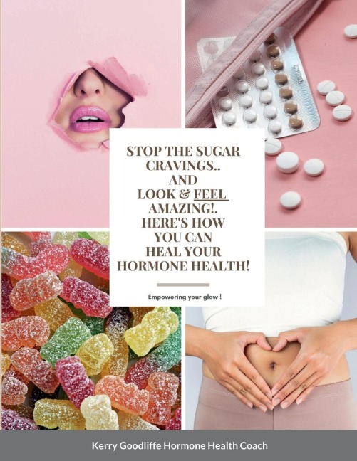 Stop Sugar Cravings- Look And Feel Amazing. Heres How You Can Heal Hormone Health