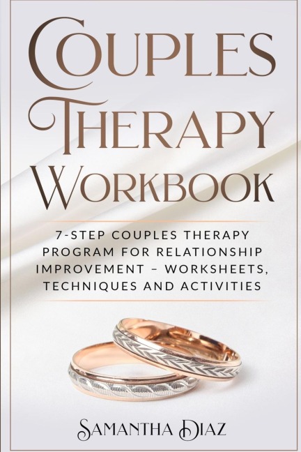 COUPLES THERAPHY WORKBOOKS: 7-Step Couples Therapy Program for Relationship Improvement - Worksheets, Techniques and Activities