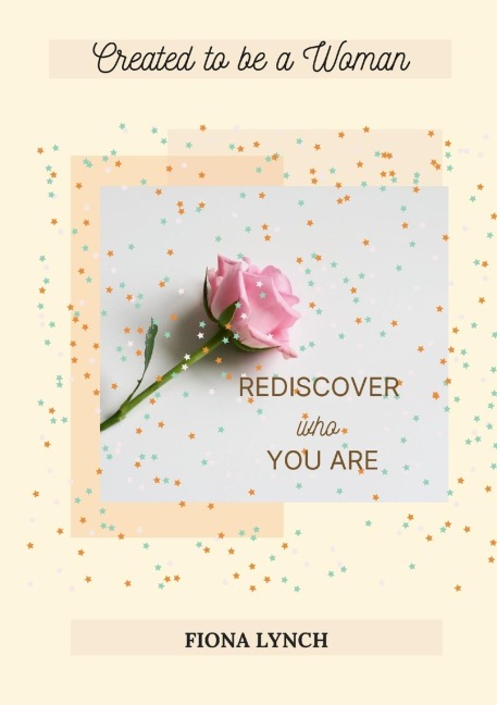 Created to be a Woman: Rediscover Who You Are
