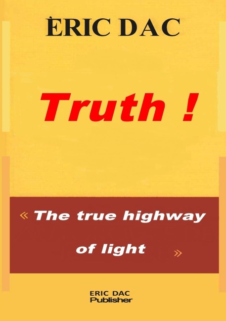 Truth !: The true  highway of  light