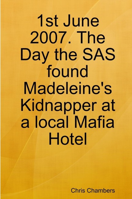 1st June 2007. The Day the SAS found Madeleines Kidnapper at a local Mafia Hotel