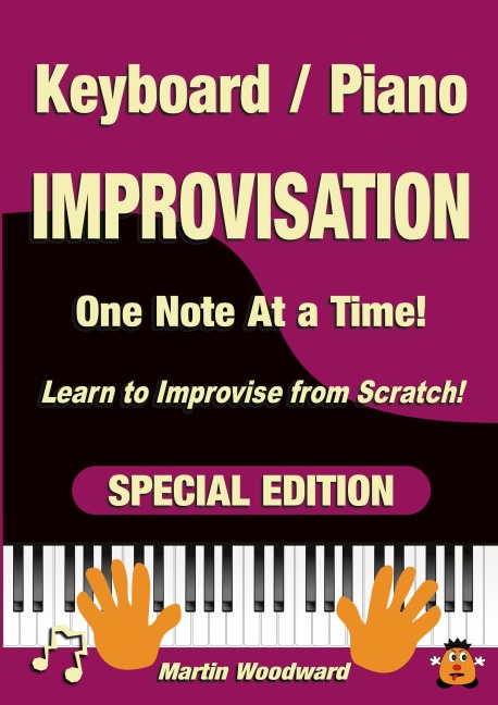 Piano / Keyboard Improvisation One Note at a Time: Learn to Improvise from Scratch! Special Edition