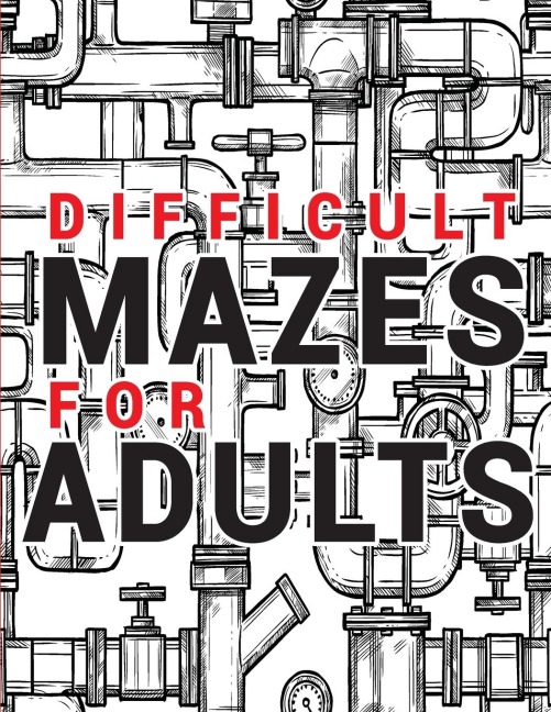 Maze for Adults Difficult: Adult Puzzle Mazes Book | 99 Difficult Mazes and Labyrinth | Can you escape the maze?