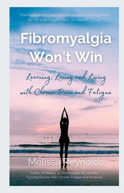 Fibromyalgia Won't Win: Learning, Loving and Living with Chronic Pain and Fatigue