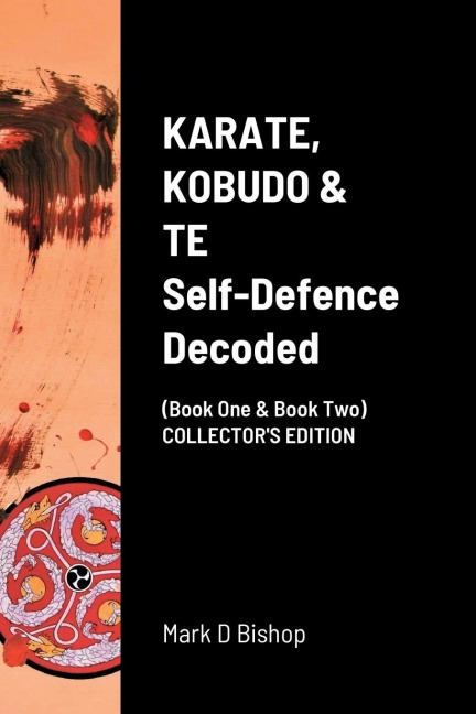 KARATE, KOBUDO & TE, Self Defence Decoded (Book One & Book Two) COLLECTORS EDITION