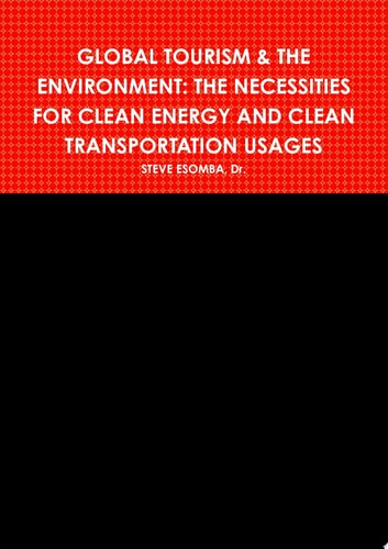 GLOBAL TOURISM & THE ENVIRONMENT: THE NECESSITIES FOR CLEAN ENERGY AND CLEAN TRANSPORTATION USAGES