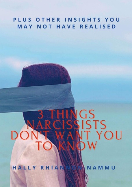 3 Things Narcissists Dont Want You to Know: Plus Other Insights You May Not Have Realised