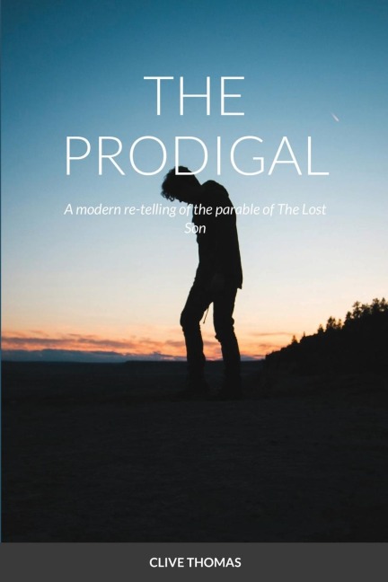 THE PRODIGAL: A modern re-telling of the parable of The Lost Son