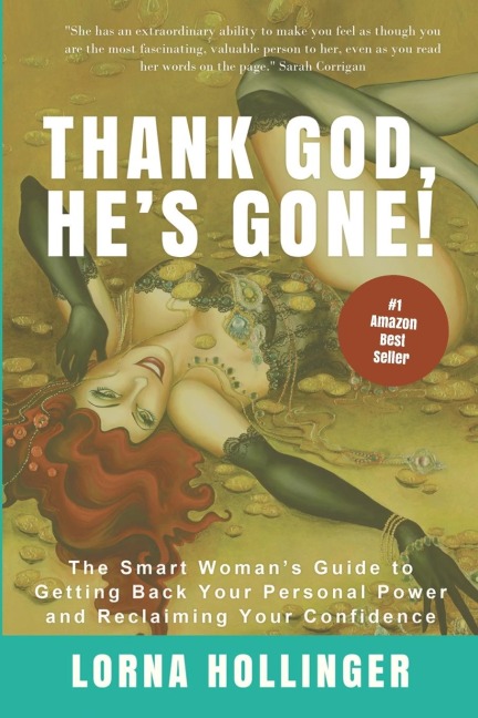THANK GOD HE'S GONE: The Smart Woman's Guide to Getting Back Your Personal Power and Reclaiming Your Confidence