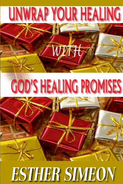 UNWRAP YOUR HEALING WITH GODS HEALING PROMISES