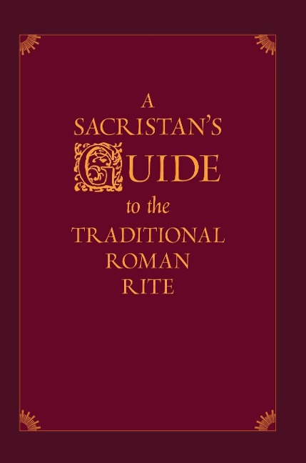 A Sacristans Guide to the Traditional Roman Rite