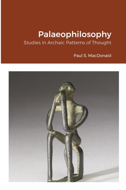 Palaeophilosophy: Studies in Archaic Patterns of Thought