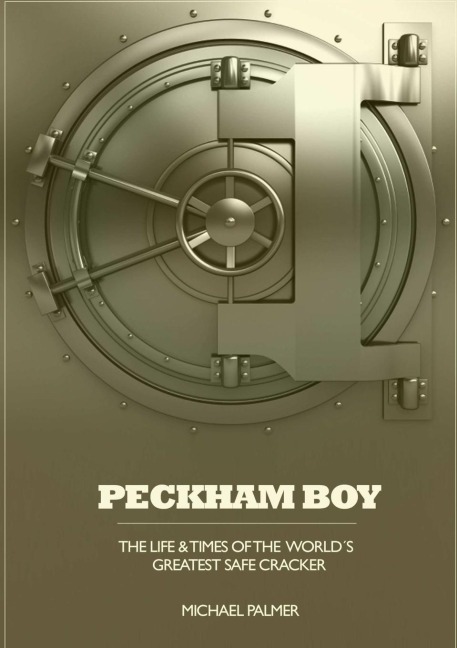 PECKHAM BOY the life & times of the worlds greatest safe cracker