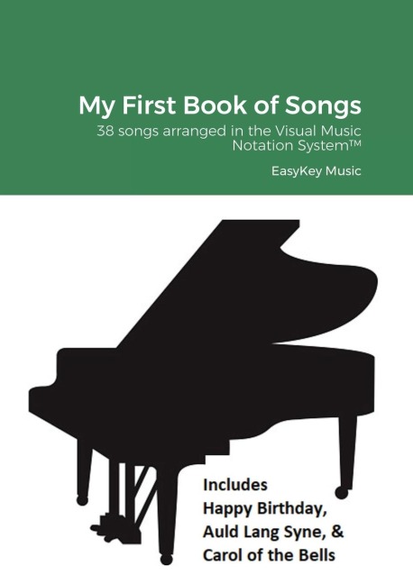 My First Book of Songs: 38 songs arranged in the Visual Music Notation System(TM)