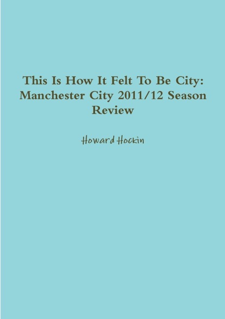 This Is How It Felt To Be City: Manchester City 2011/12 Season Review