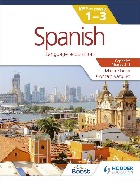 Spanish for the IB MYP 1-3 Phases 3-4: by Concept
