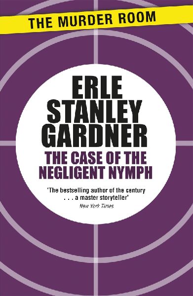 The Case of the Negligent Nymph: A Perry Mason novel