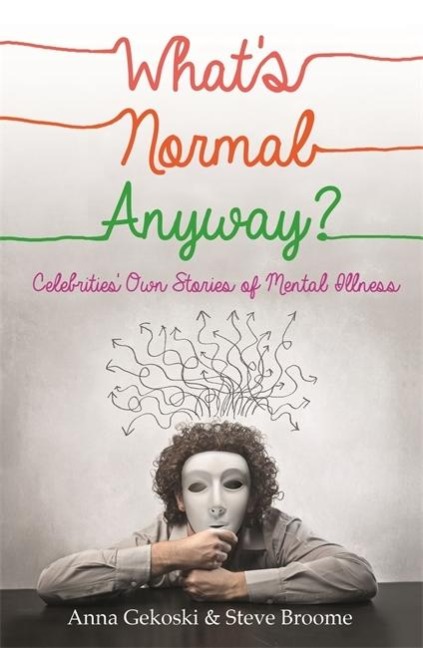 Whats Normal Anyway? Celebrities Own Stories of Mental Illness