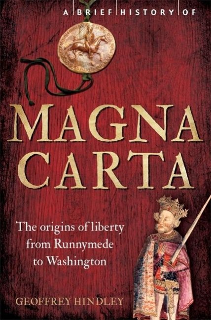 A Brief History of Magna Carta, 2nd Edition: The Origins of Liberty from Runnymede to Washington