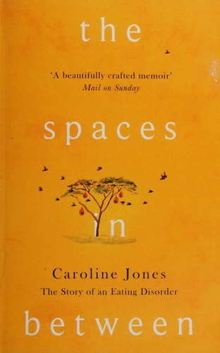 The Spaces in Between The Story of an Eating Disorder