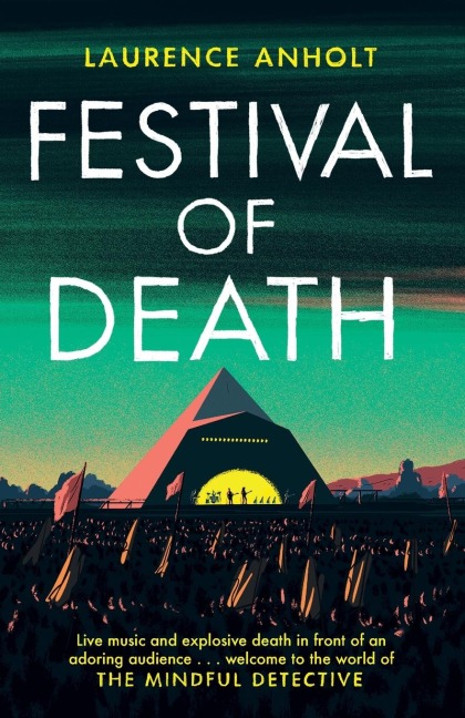 Festival of Death: A thrilling murder mystery set among the roaring crowds of Glastonbury festival (The Mindful Detective)