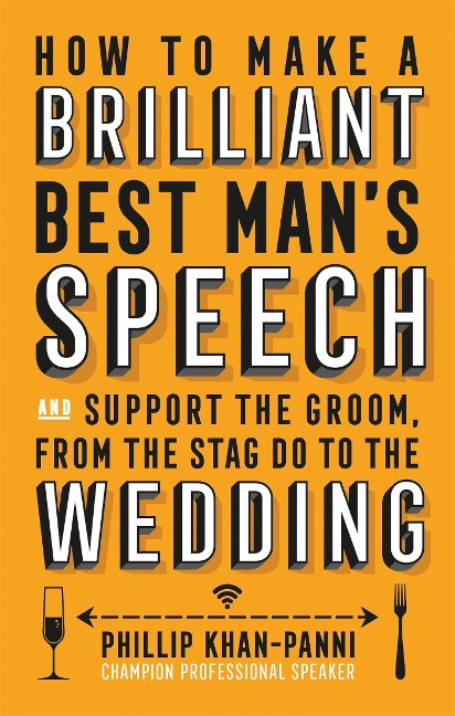 How To Make a Brilliant Best Mans Speech: and support the groom, from the stag do to the wedding