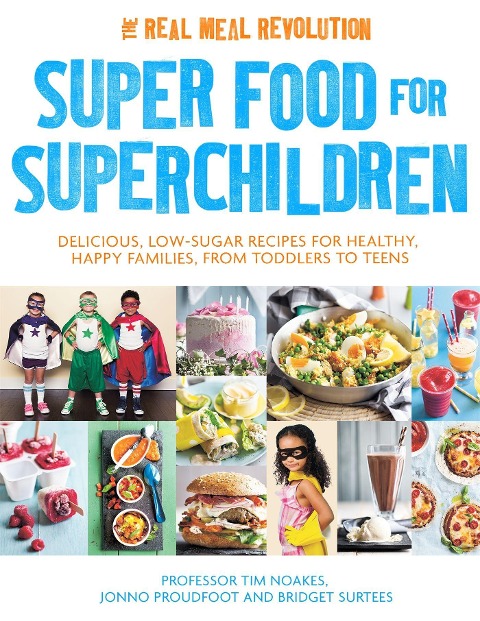 Super Food for Superchildren: Delicious, Low-Sugar Recipes for Healthy, Happy Children, from Toddlers to Teens