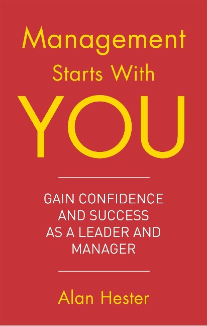 Management Starts with You: Gain Confidence and Success as a Leader and Manager