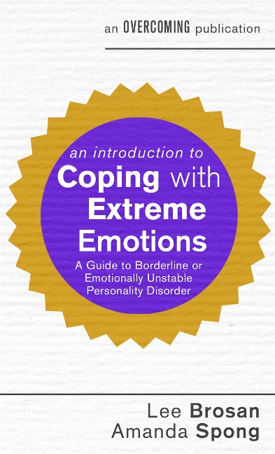An Introduction to Coping with Extreme Emotions: A Guide to Borderline or Emotionally Unstable Personality Disorder