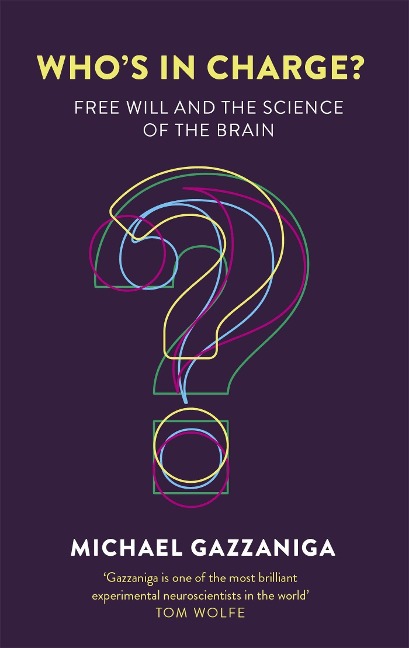 Whos in Charge?: Free Will and the Science of the Brain