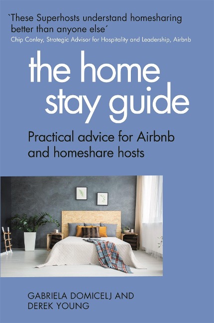 The Home Stay Guide: Practical Advice for Airbnb and Homeshare Hosts