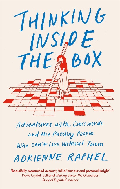Thinking Inside the Box: Adventures with Crosswords and the Puzzling People Who Cant Live Without Them