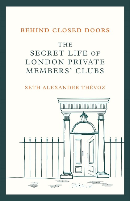 Behind Closed Doors: The Secret Life of London Private Members Clubs