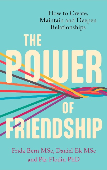 The Power of Friendship: A Guidebook for a Happier and Healthier Life
