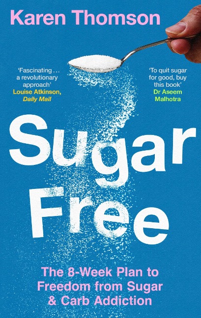 Sugar Free: The 8-Week Plan to Freedom from Sugar and Carb Addiction