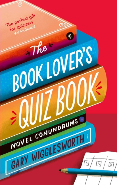 The Book Lovers Quiz Book: Novel Conundrums