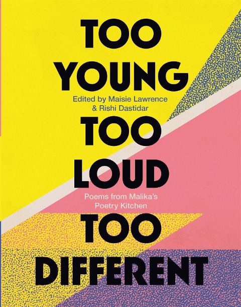 Too Young, Too Loud, Too Different: Poems from Malikas Poetry Kitchen