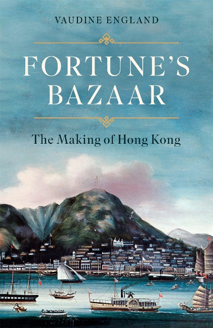 Fortunes Bazaar: The Making of Hong Kong