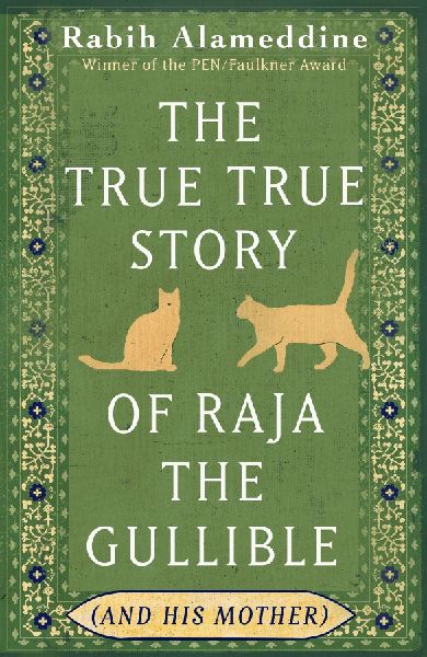 The True True Story of Raja the Gullible (and His Mother): Winner of the National Book Award