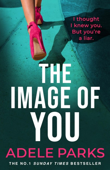 The Image of You: I thought I knew you. But youre a LIAR.