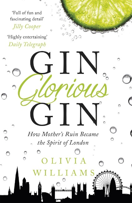 Gin Glorious Gin: How Mothers Ruin Became the Spirit of London