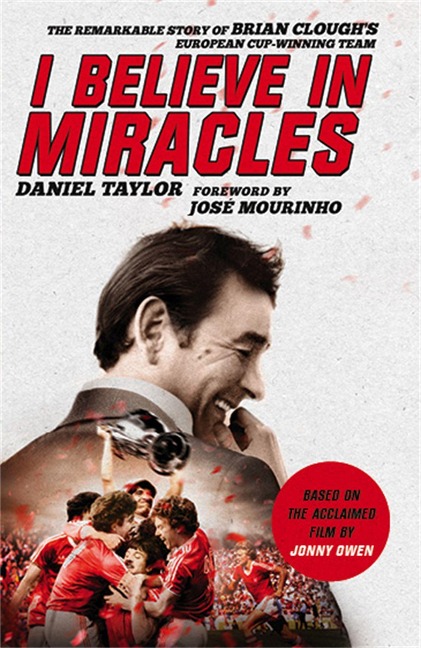 I Believe In Miracles: The Remarkable Story of Brian Cloughs European Cup-winning Team