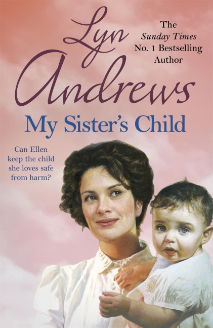 My Sisters Child: A gripping saga of danger, abandonment and undying devotion