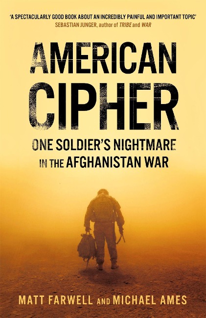 American Cipher: One Soldiers Nightmare in the Afghanistan War