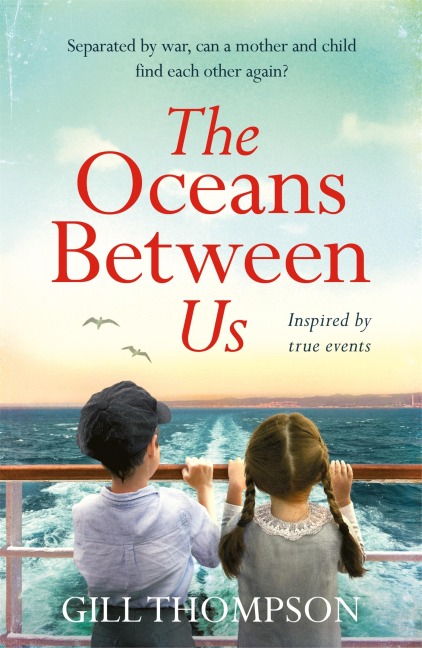 The Oceans Between Us: A gripping and heartwrenching novel of a mothers search for her lost child during WW2