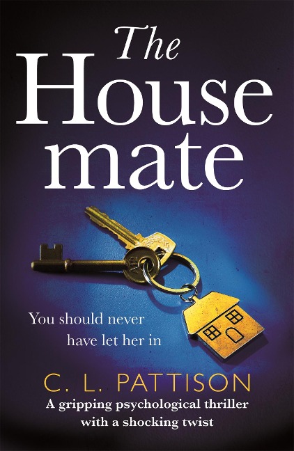 The Housemate: a gripping psychological thriller with an ending youll never forget