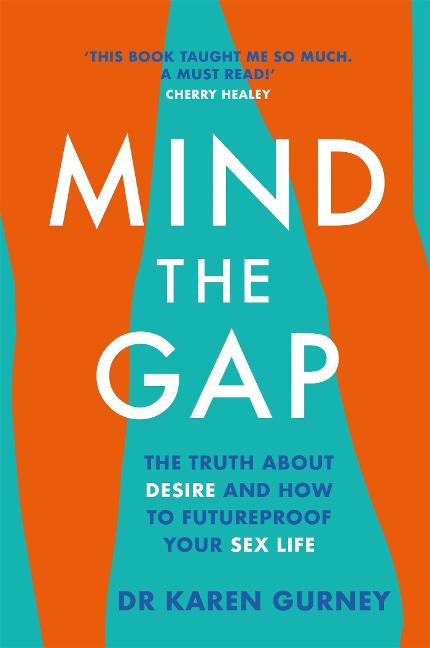 Mind the Gap The Truth about Desire and How to Futureproof Your Sex Life