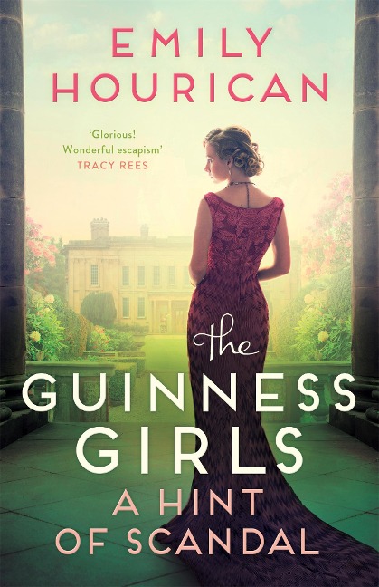 The Guinness Girls - A Hint of Scandal: Inspired by Irelands famous Guinness family, a thrilling historical novel